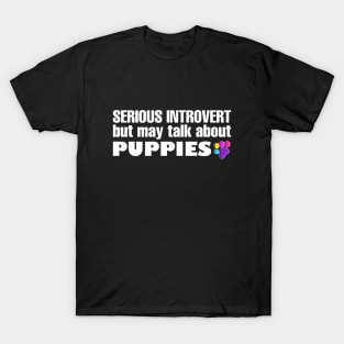 Introvert May Talk About Puppies T-Shirt